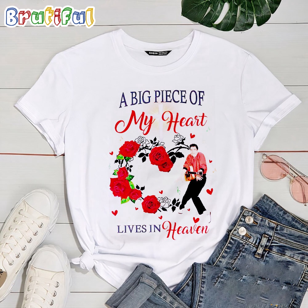 A Big Piece Of My Heart Lives In Heaven Elvis Presley T Shirt