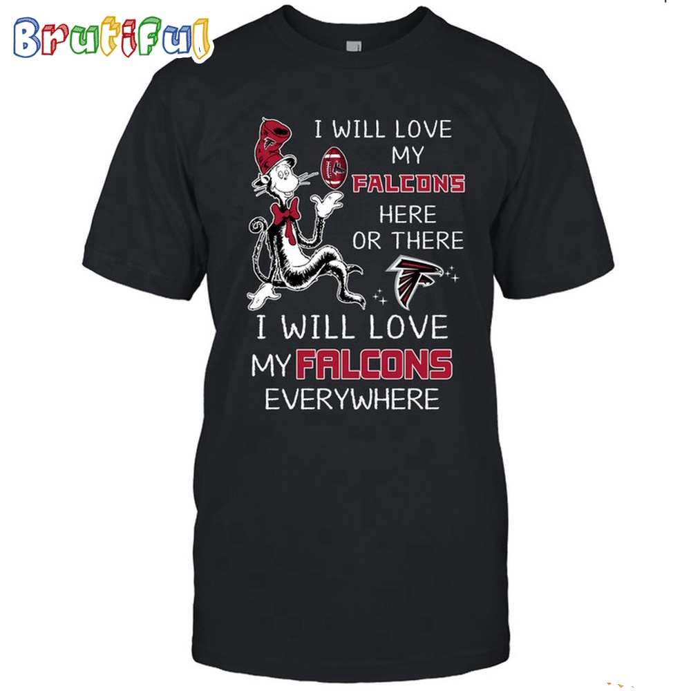 Atlanta Falcons T Shirt I Win Love My Falcons Everywhere Shirt