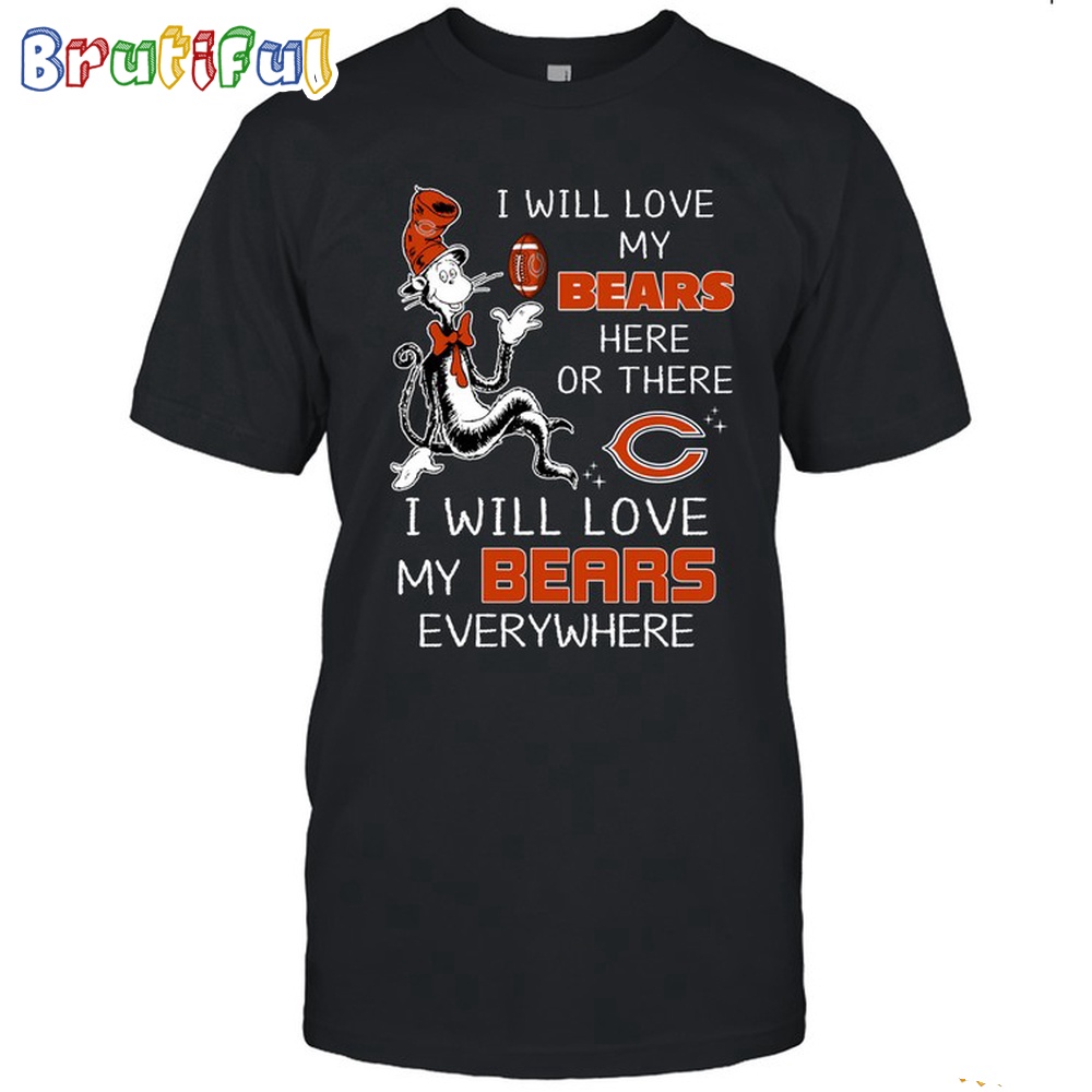 Chicago Bears T Shirt I Win Love My Bears Everywhere Shirt