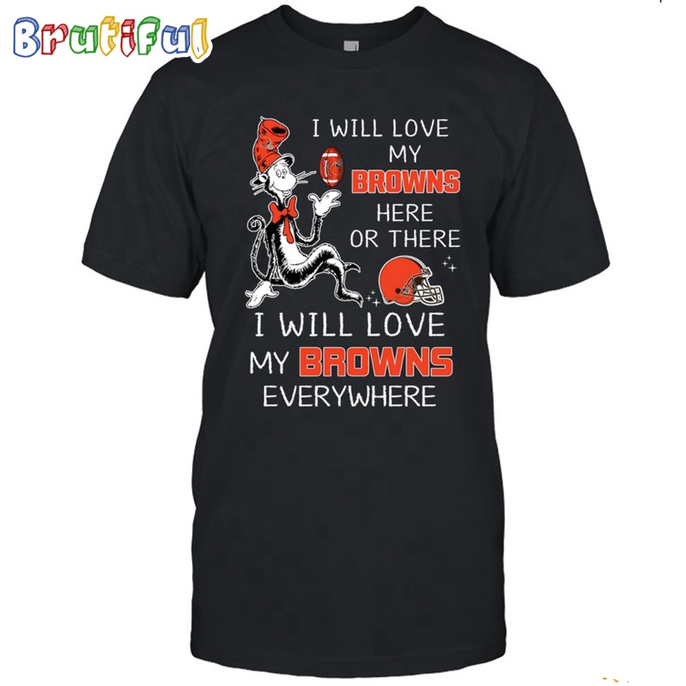 Cleveland Browns T Shirt I Win Love My Browns Everywhere Shirt