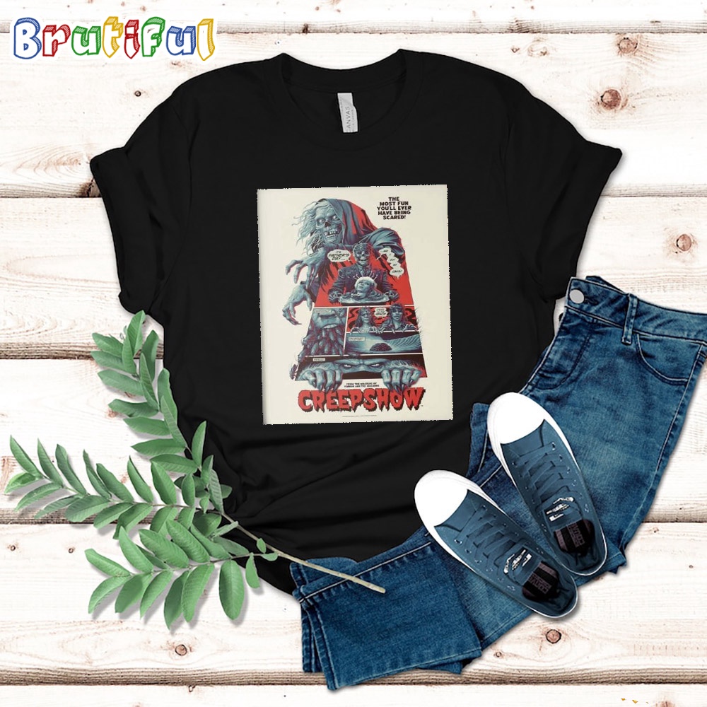 Creepshow The Most Fun You Will Ever Have Being Scared T Shirt