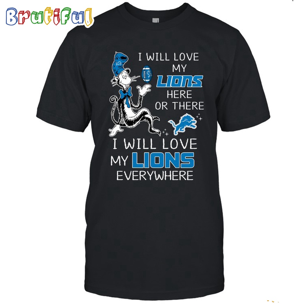 Detroit Lions T Shirt I Win Love My Lions Everywhere Shirt
