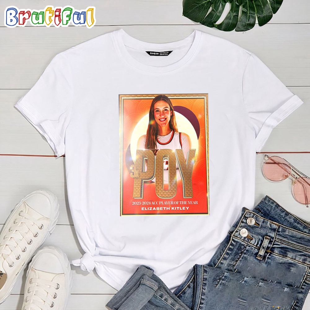 Elizabeth Kitley 3x POY 2023 2024 ACC Player Of The Year T Shirt