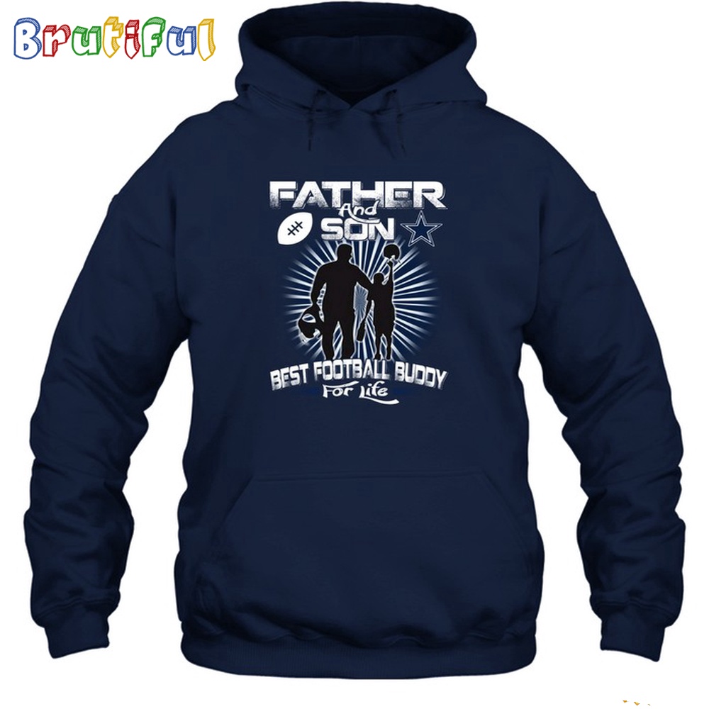 Father And Son Best Cowboys Football Buddy For Life Hoodie Unisex Hoodie T Shirt