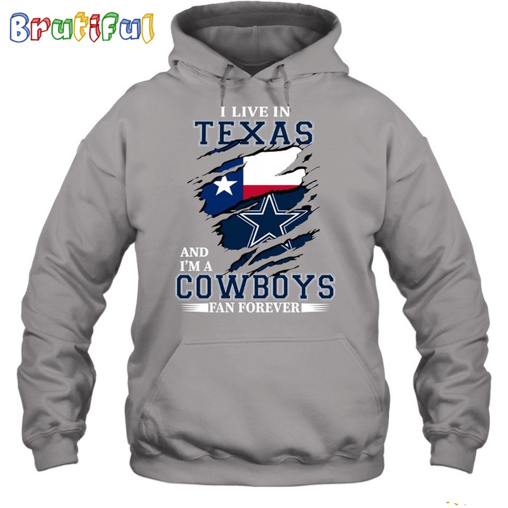 I May Live In Texas But Im A Cowboys Fan Forever Hoodie Unisex Hoodie T Shirt