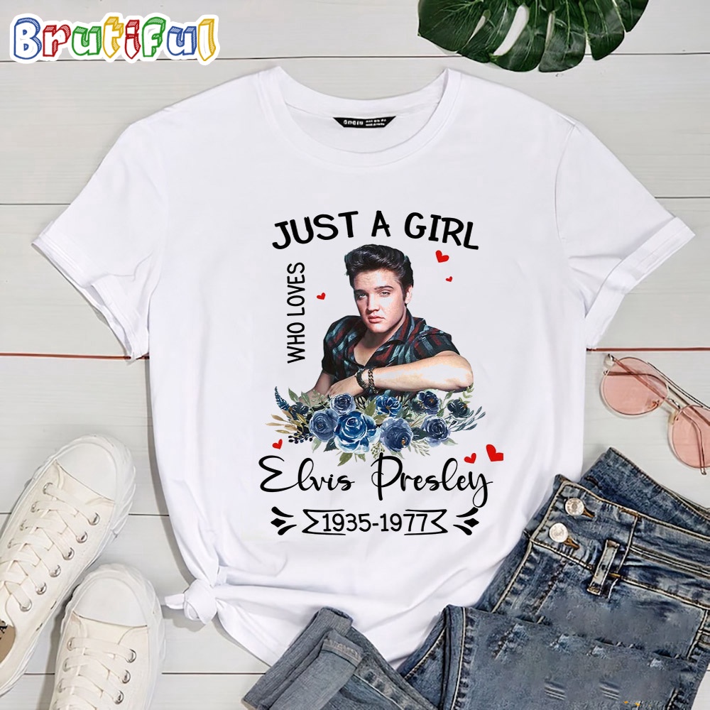 Just A Girl Who Loves Elvis Presley 1935 1977 T Shirts