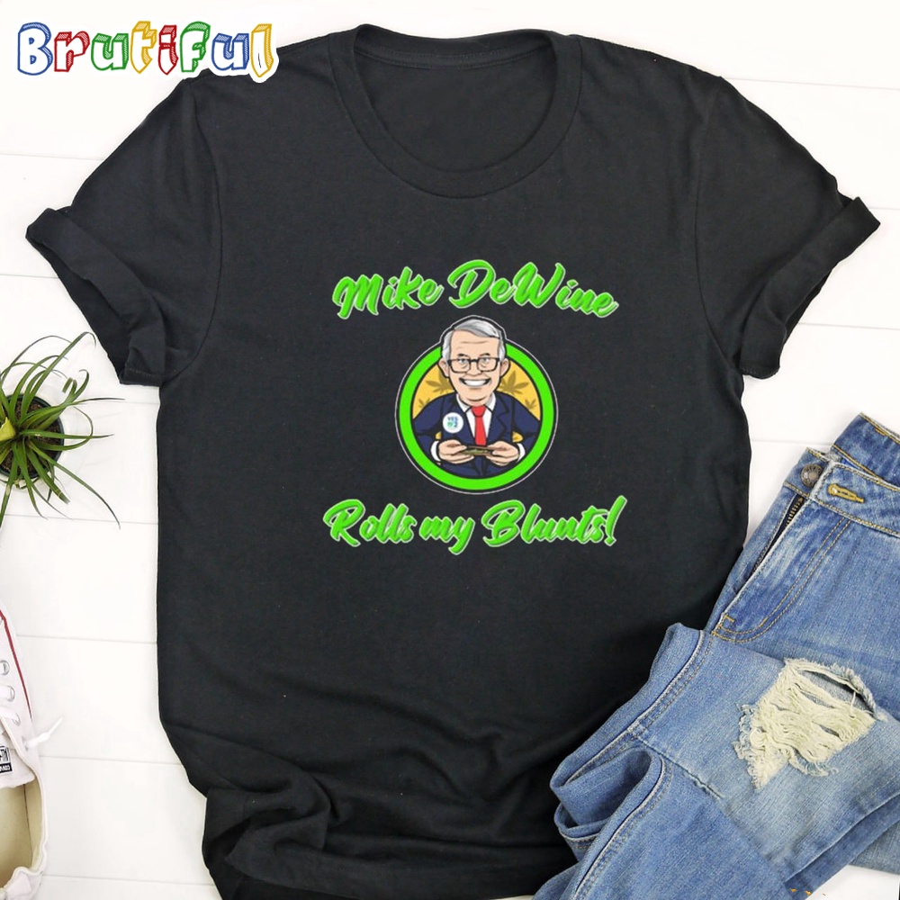 Mike Dewine Rolls My Blunts T Shirt