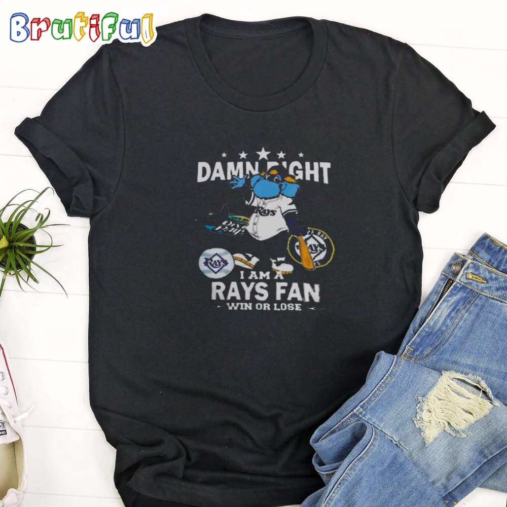 NFL Tampa Bay Rays Mascot Damn Right I Am A Rays Fan Win Or Lose T Shirt