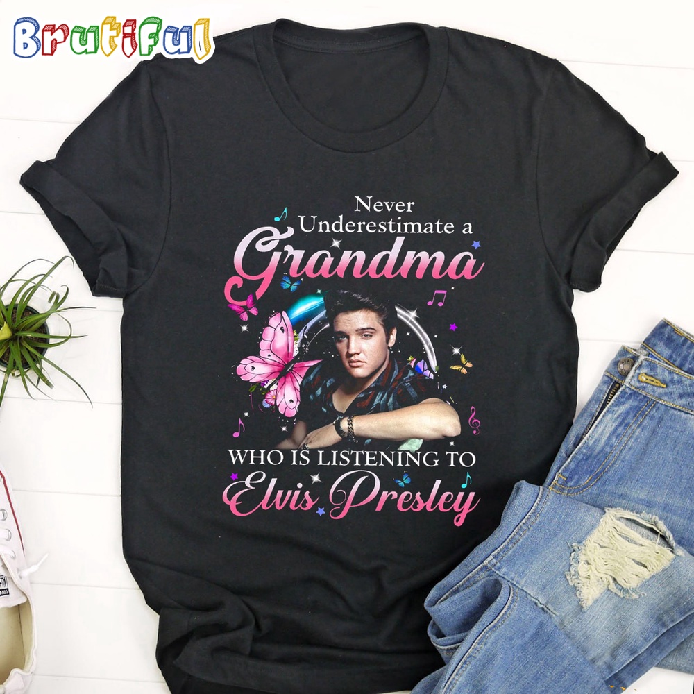 Never Uderestimate A Grandma Who Is Listening To Elvis Presley T Shirt