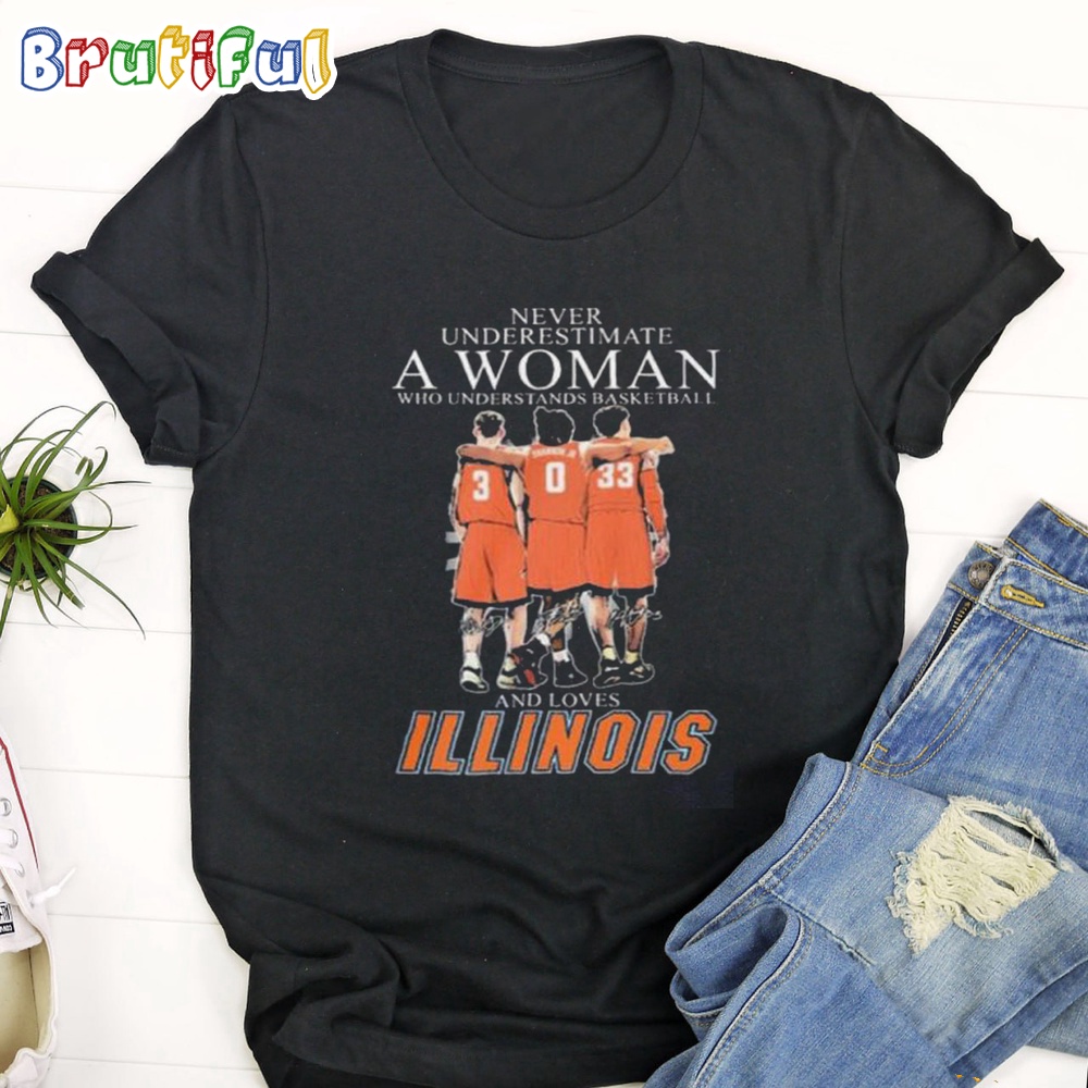 Never Underestimate A Woman Who Understands Basketball And Loves Illinois Fighting Illini T Shirt