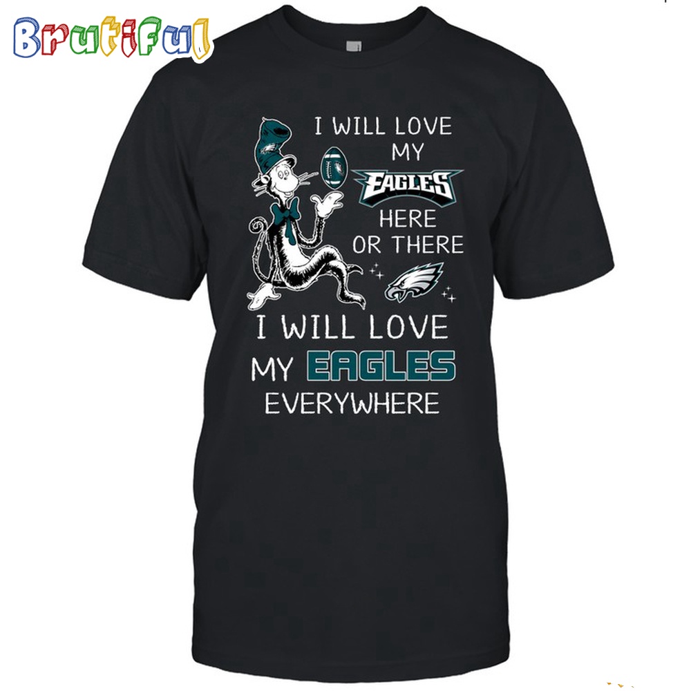 Philadelphia Eagles T Shirt I Win Love My Eagles Everywhere Shirt