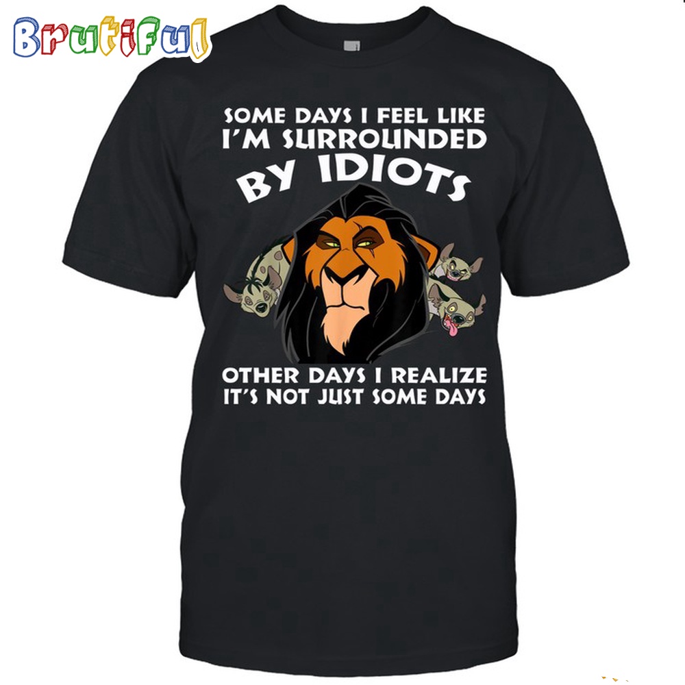 The Lion King Some Days I Feel Like Im Slirrolined T Shirt