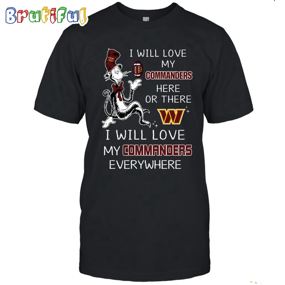 Washington Commanders T Shirt I Win Love My Commanders Everywhere Shirt