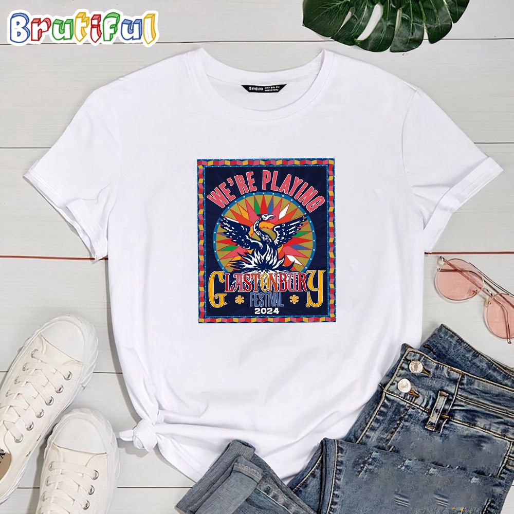 Were Playing Glastonbury Festival 2024 T Shirt