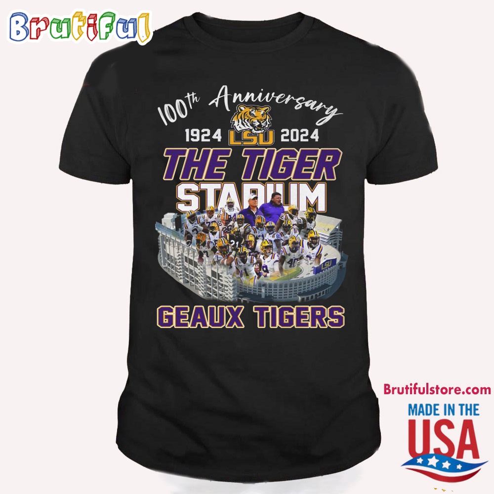 100th Anniversary 1924 2024 LSU Tiger Stadium Geaux Tigers T Shirt