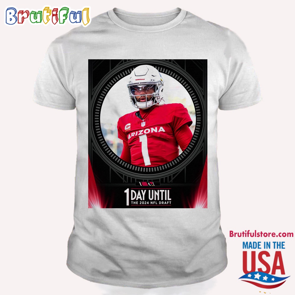 Arizona Cardinals 1 Day Until The 2024 NFL Draft T Shirt