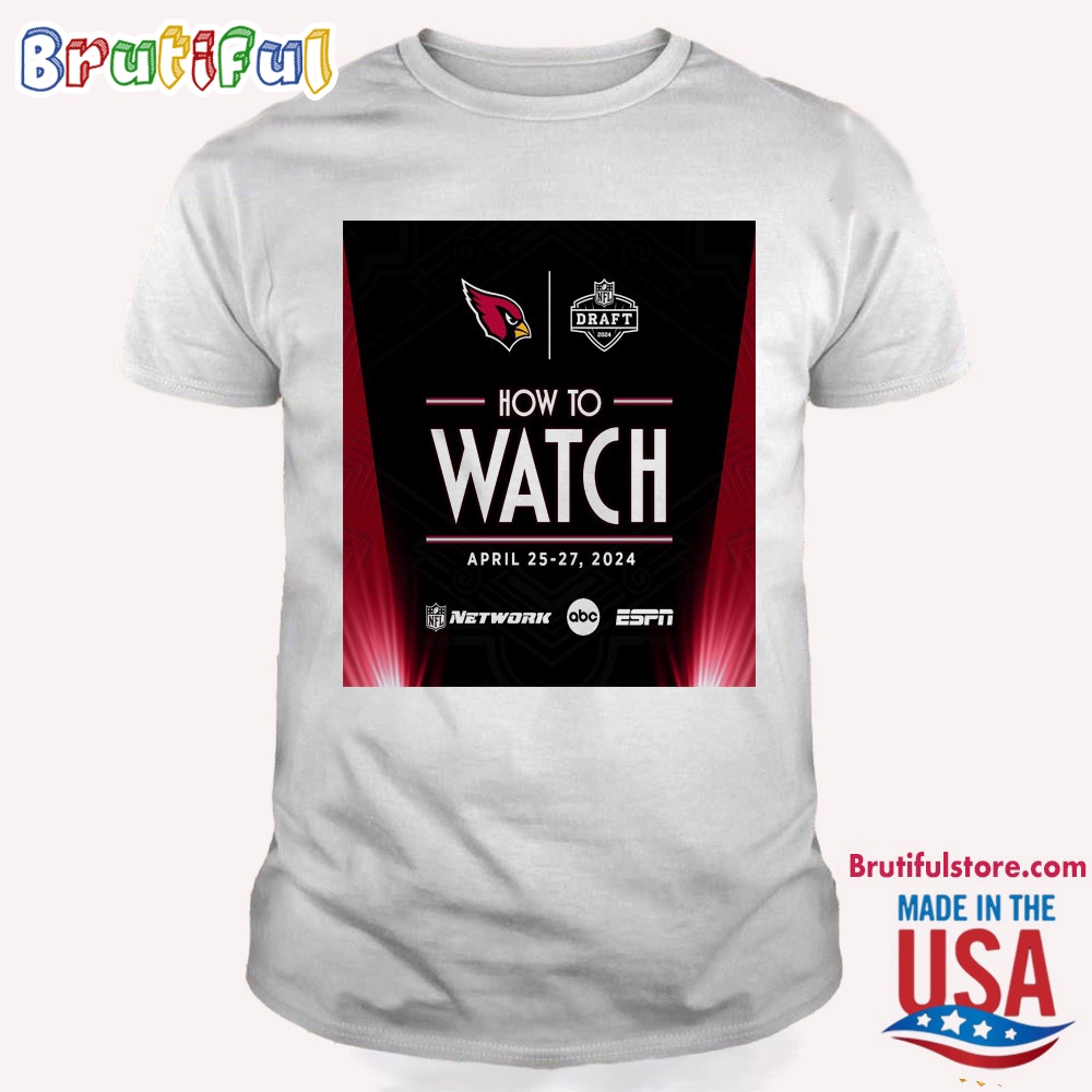 Arizona Cardinals NFL Draft April 25 27 2024 T Shirt