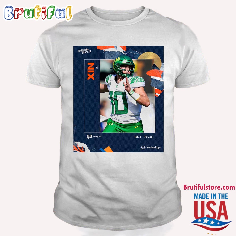 Bo Nix To Picked No 12 Round 1 By Denver Broncos NFL Draft Detroit 2024 Shirt