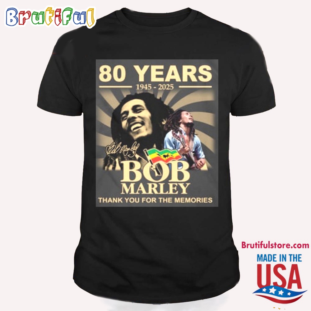 Bob Marley T Shirt 80 Years 1945 2025 Bob Marley Thank You For The Memories T Shirt