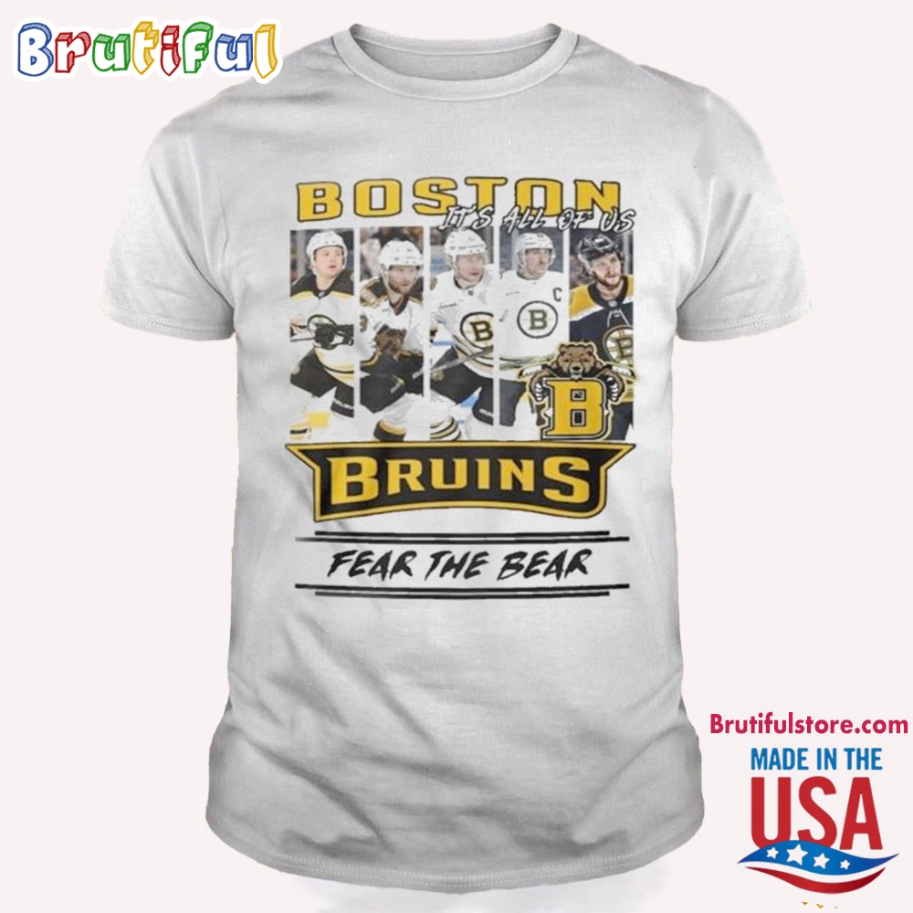 Boston Bruins It's All Of Us Fear The Bear Signature T Shirt