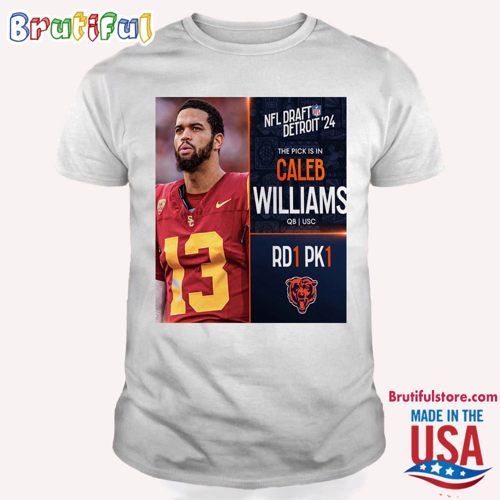 Caleb Williams To Picked 1 By Chicago Bears NFL Draft Detroit 2024 T Shirt