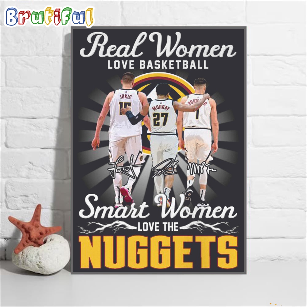 Denver Nuggets Poster Canvas Reall Women Love Basketball Smart Women Love The Nuggets Poster Canvas