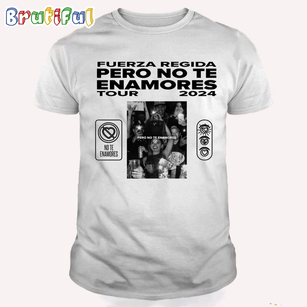 Fuerza Regida Pero No Te Enamores Us Tour 2024 T Shirt
