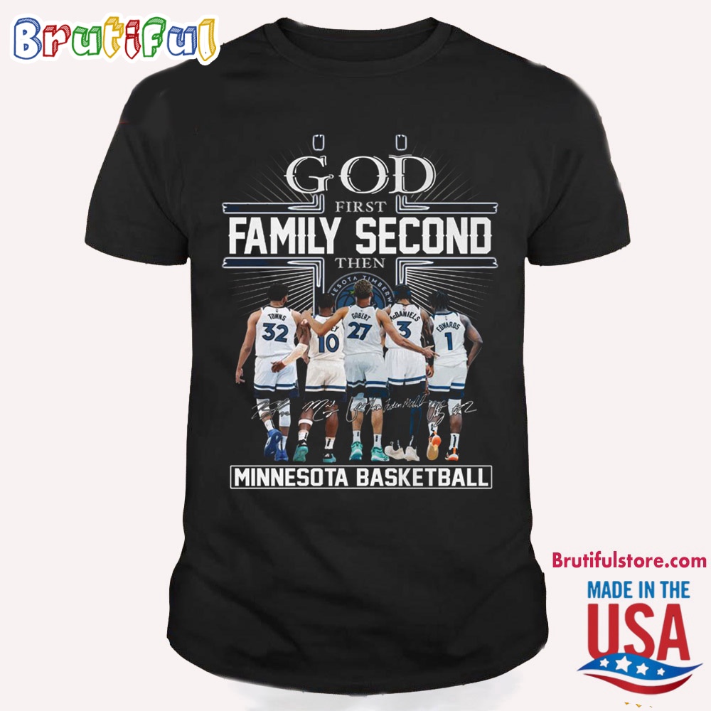 God First Family Second Then Minnesota Basketball T Shirt