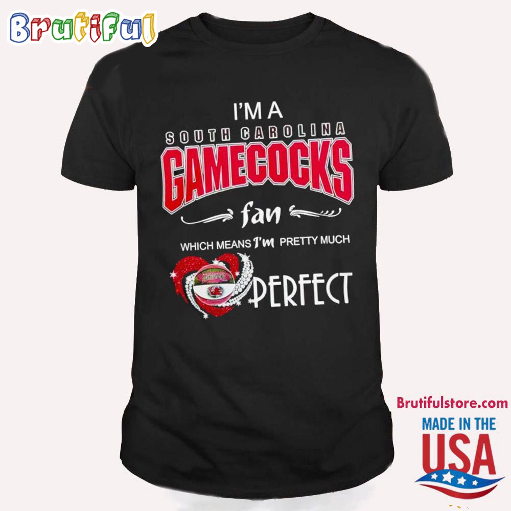 I'm A South Carolina Gamecocks Fan Which Means I'm Pretty Much Perfect Diamond Heart Gamecocks T Shirt