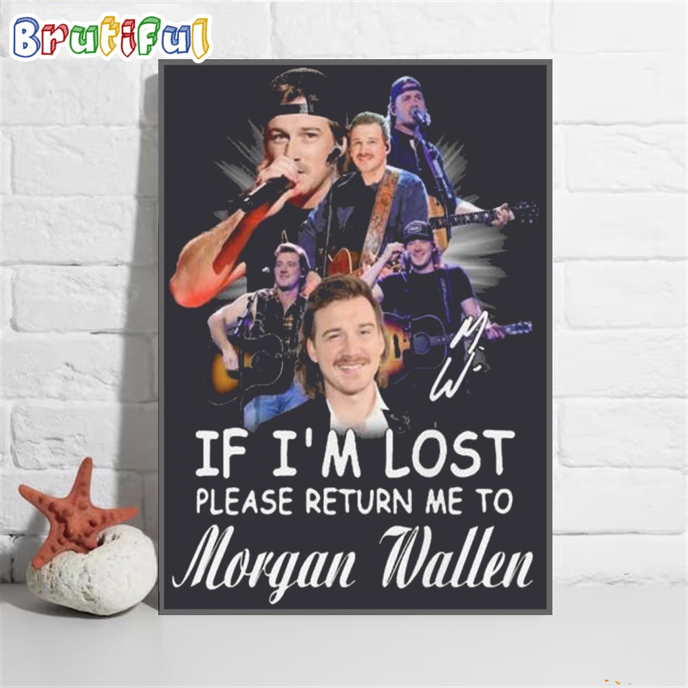 If I'm Lost Please Return Me To Morgan Wallen Wall Art Poster Canvas