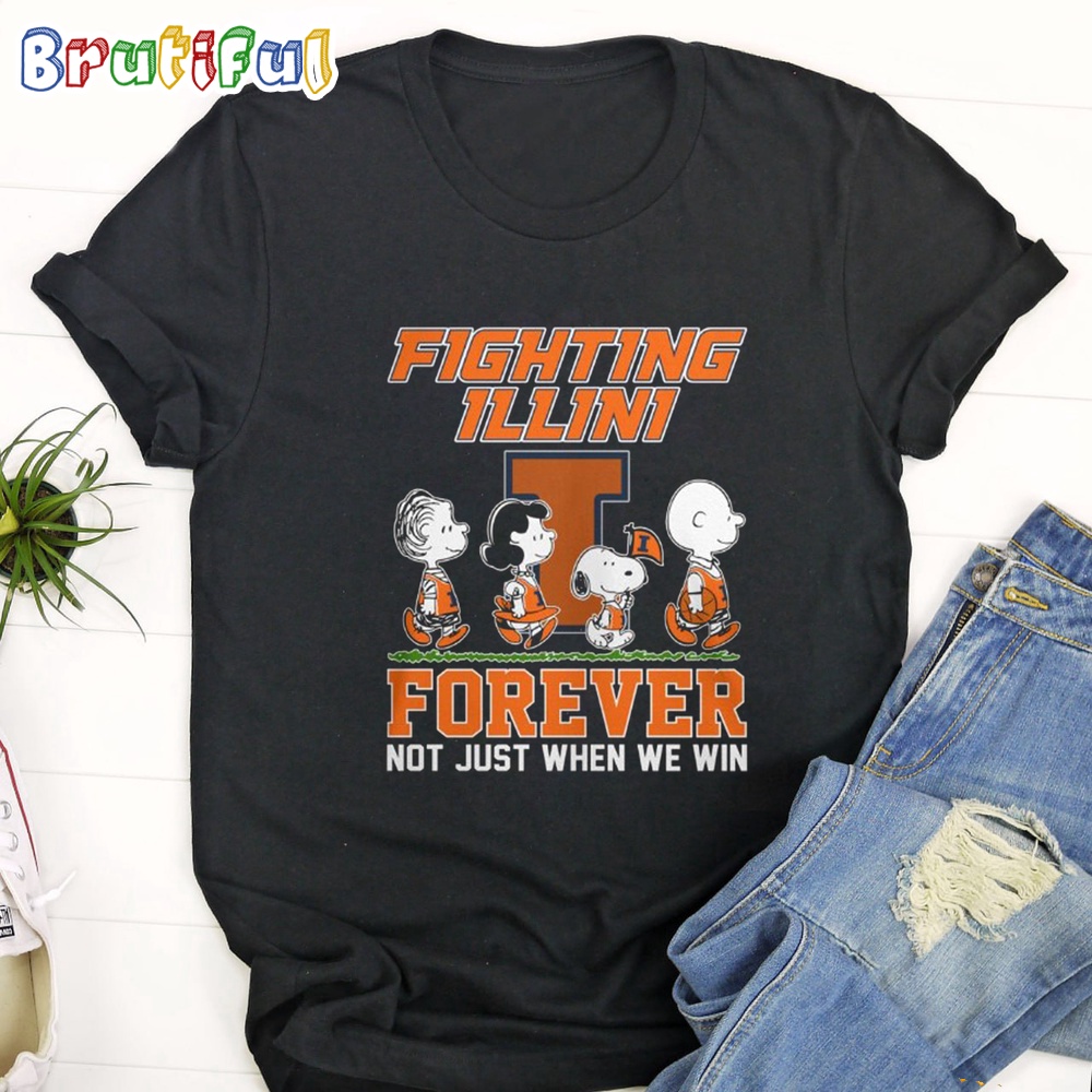 Illinois Fighting Illini Football Forever Not Just When We Win T Shirt