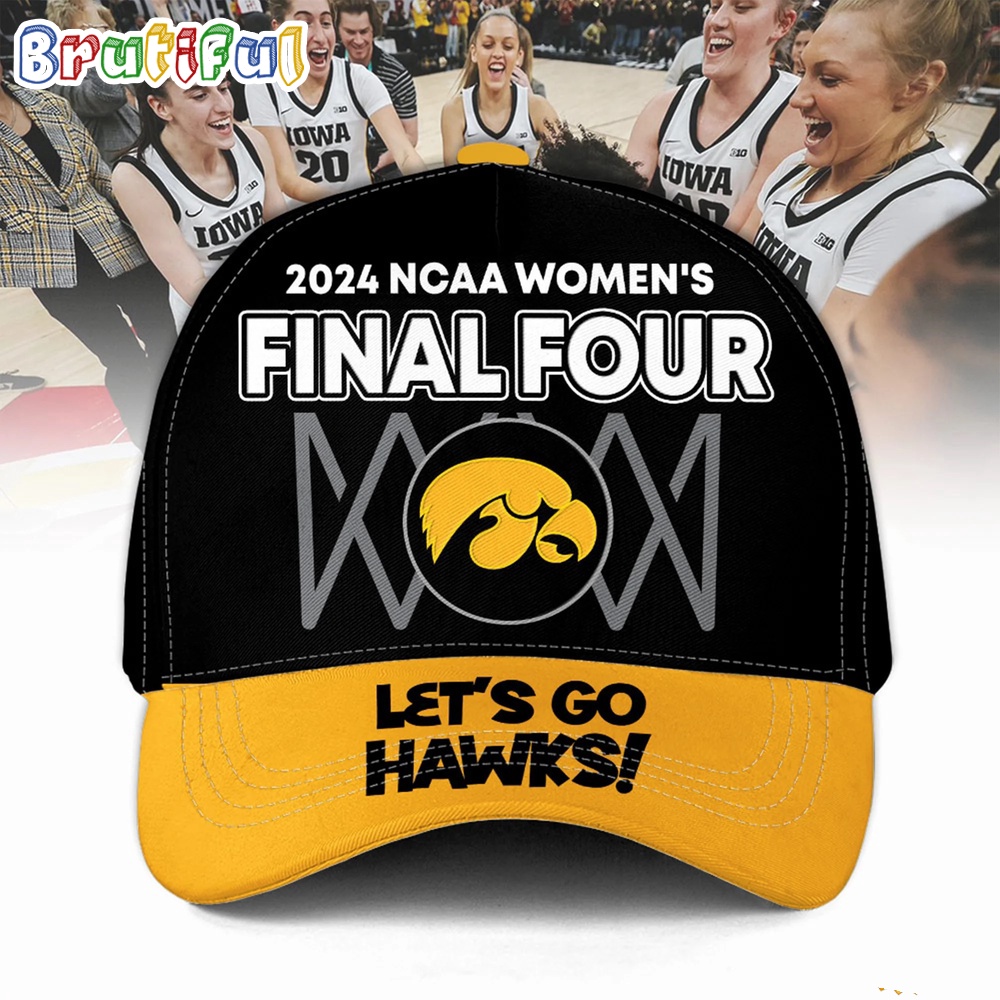 Iowa Hawkeyes 2024 Women's Basketball Final Four Hat Lets Go Hawks Cap