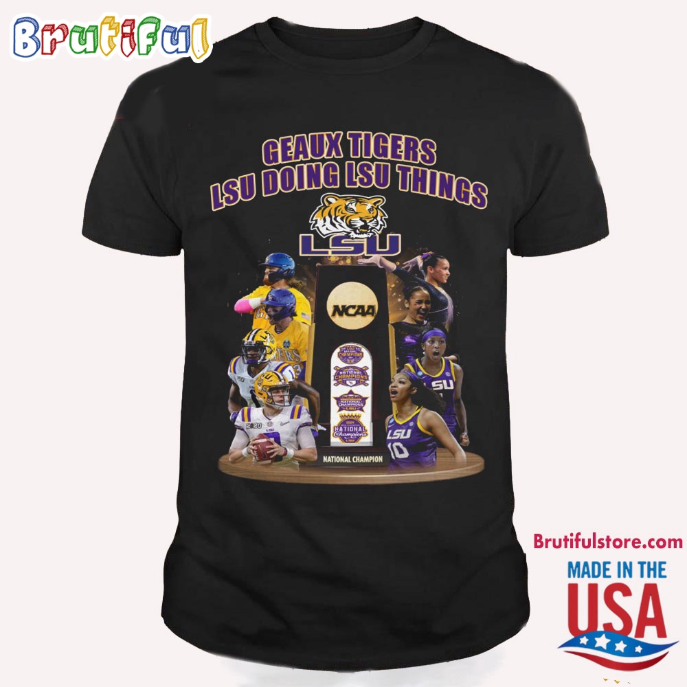 LSU Tigers NCAA Nationnal Champion T Shirt Geaux Tigers LSU Doing LSU Things Shirt