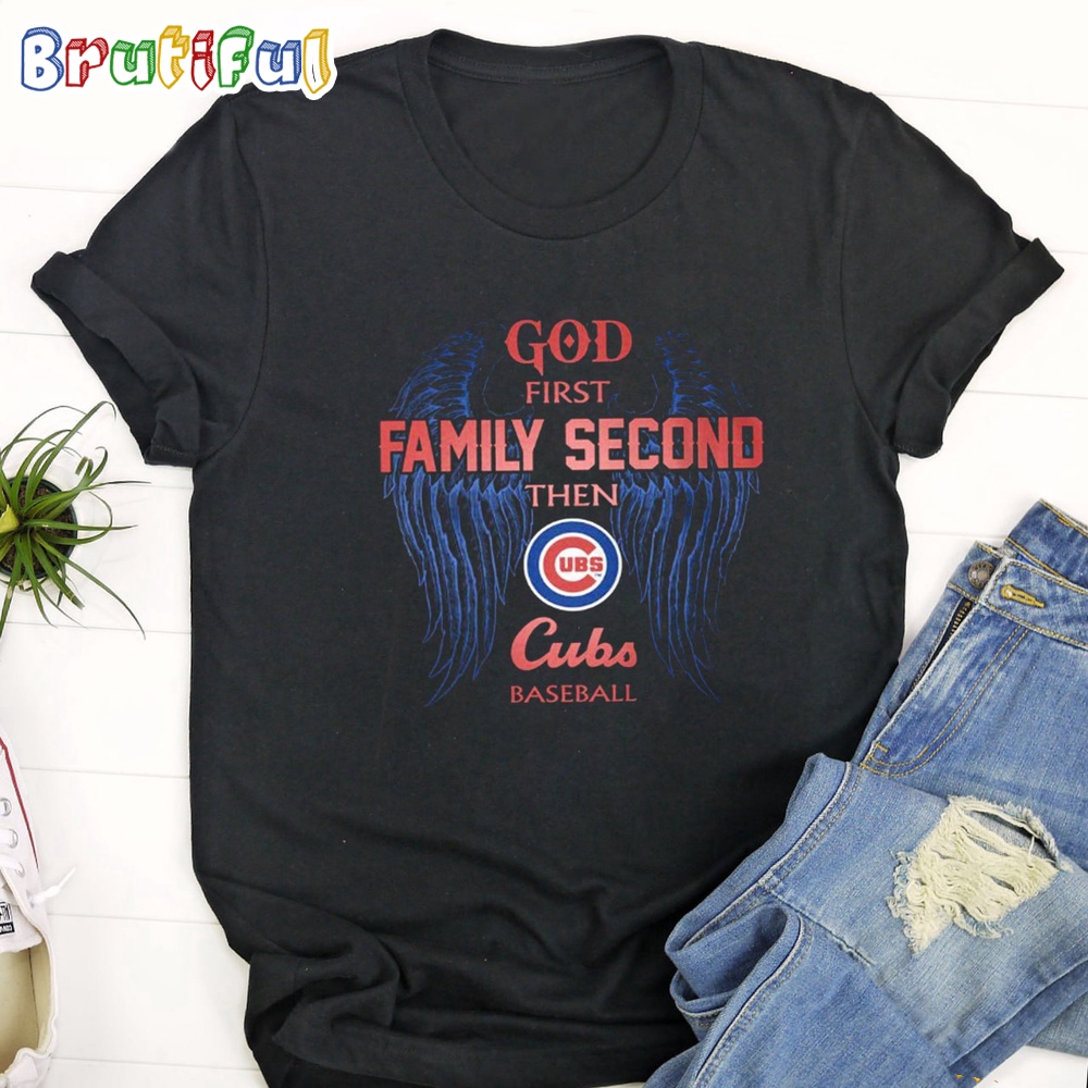 MLB Chicago Cubs God First Family Second Then Cubs Baseball Shirt
