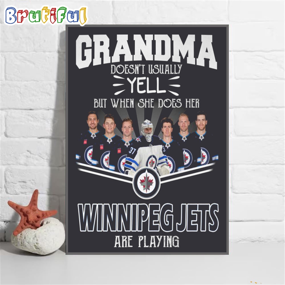 NHL Winnipeg Jets Poster Canvas Grandma Doesnt Usually Yell But When She Does Her Winnipeg Jets Are Playing Canvas