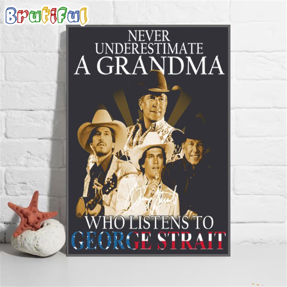 Never Underestimare An Old Grandma Who Listens To George Strait Poster Canvas
