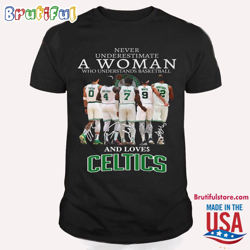 Never Underestimate A Woman Who Understands Basketball And Lover Boston Celtics T Shirt