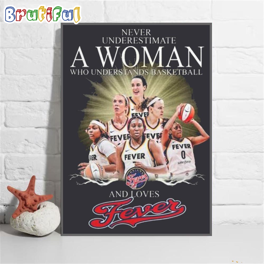Never Underestimate A Woman Who Understands Basketball And Loves Indiana Fever Wall Art Poster Canvas