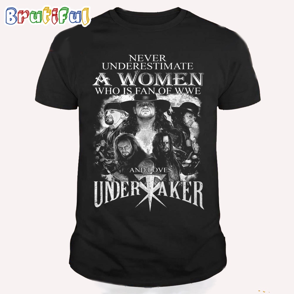 Never Underestimate Who Is Fan Of WWE And Love Undertaker T Shirt
