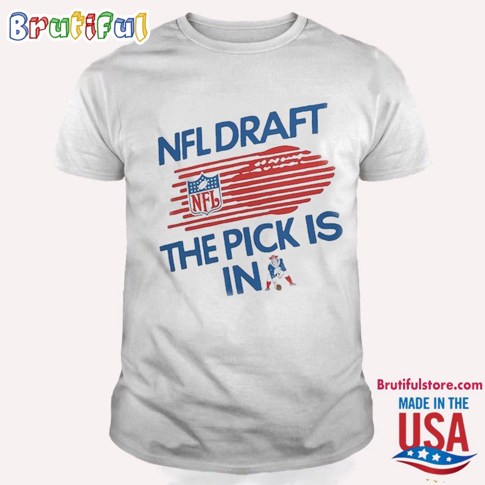 New England Patriots 2024 NFL Draft The Pick Is In Patriots T Shirt