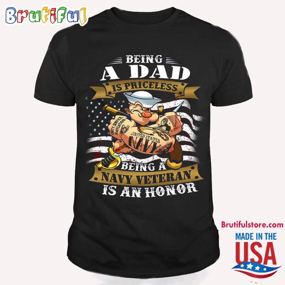 Popeye Shirts Being A Dad Iss PriceLess Being A Navy Veteran Is An Honor T Shirt