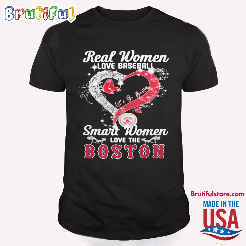 Real Women Love Baseball Smart Women Love The Boston Red Sox T Shirt