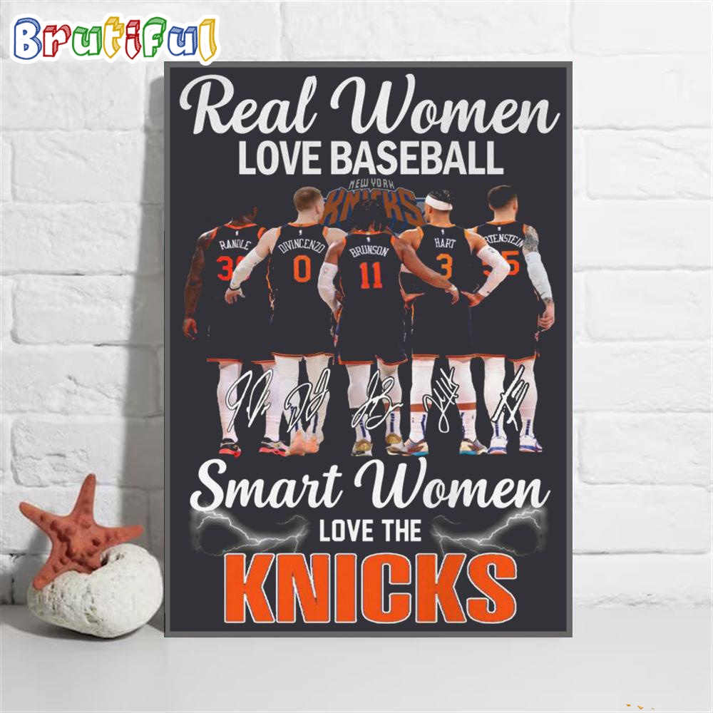 Real Women Love Baseball Smart Women Love The New York Knicks Poster Canvas