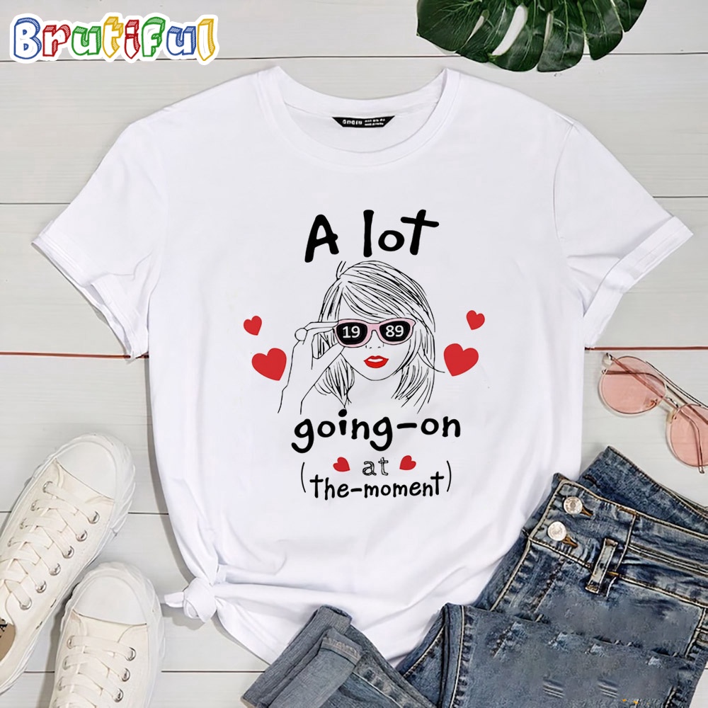 Taylor Swift A Lot 1989 Going On At The Moment T Shirt