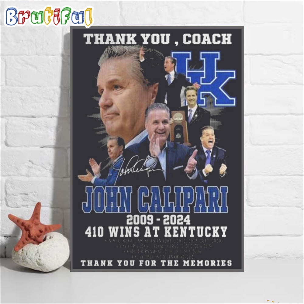 The Coach John Calipari 2009 2024 410 Wins At Kentucky Thank You For The Memories Signature Poster Canvas