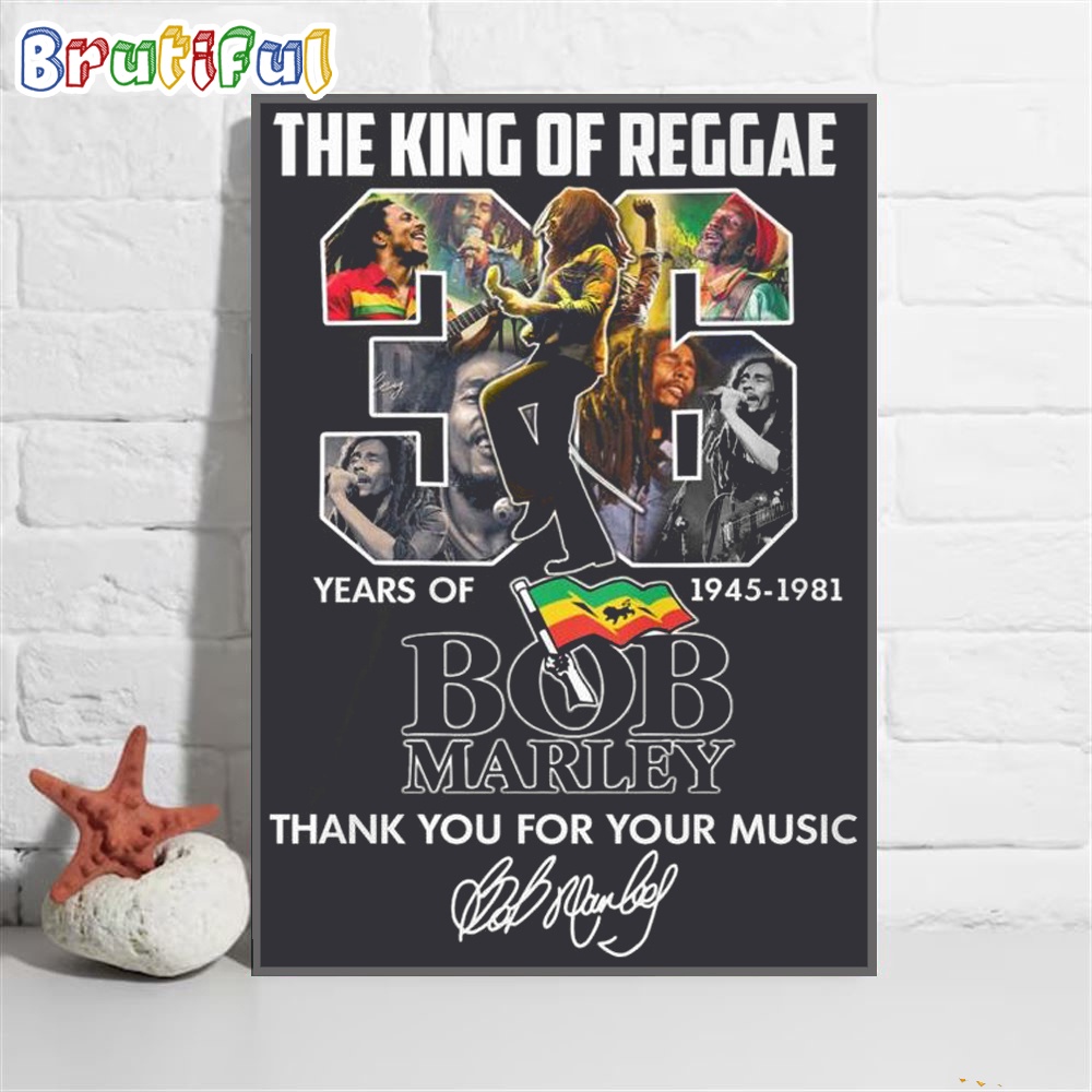 The King Of Reggae 36 Years Of 1945 1981 Bob Marley Thank You For Your Music Wall Art Poster Canvas