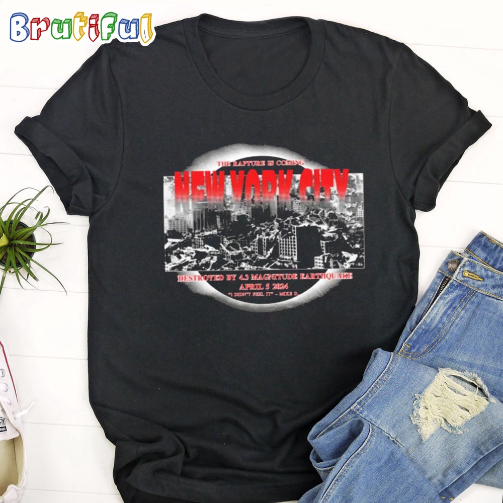 The Rapture Is Coming Destroyed By 43 Magnitude Earthquake T Shirt