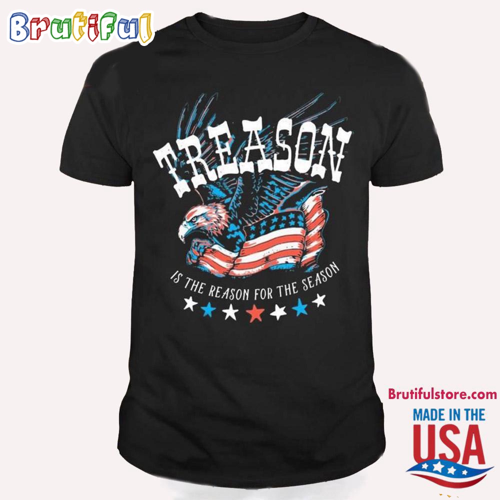 Treason Is The Reason For The Season 4th Of July T Shirt