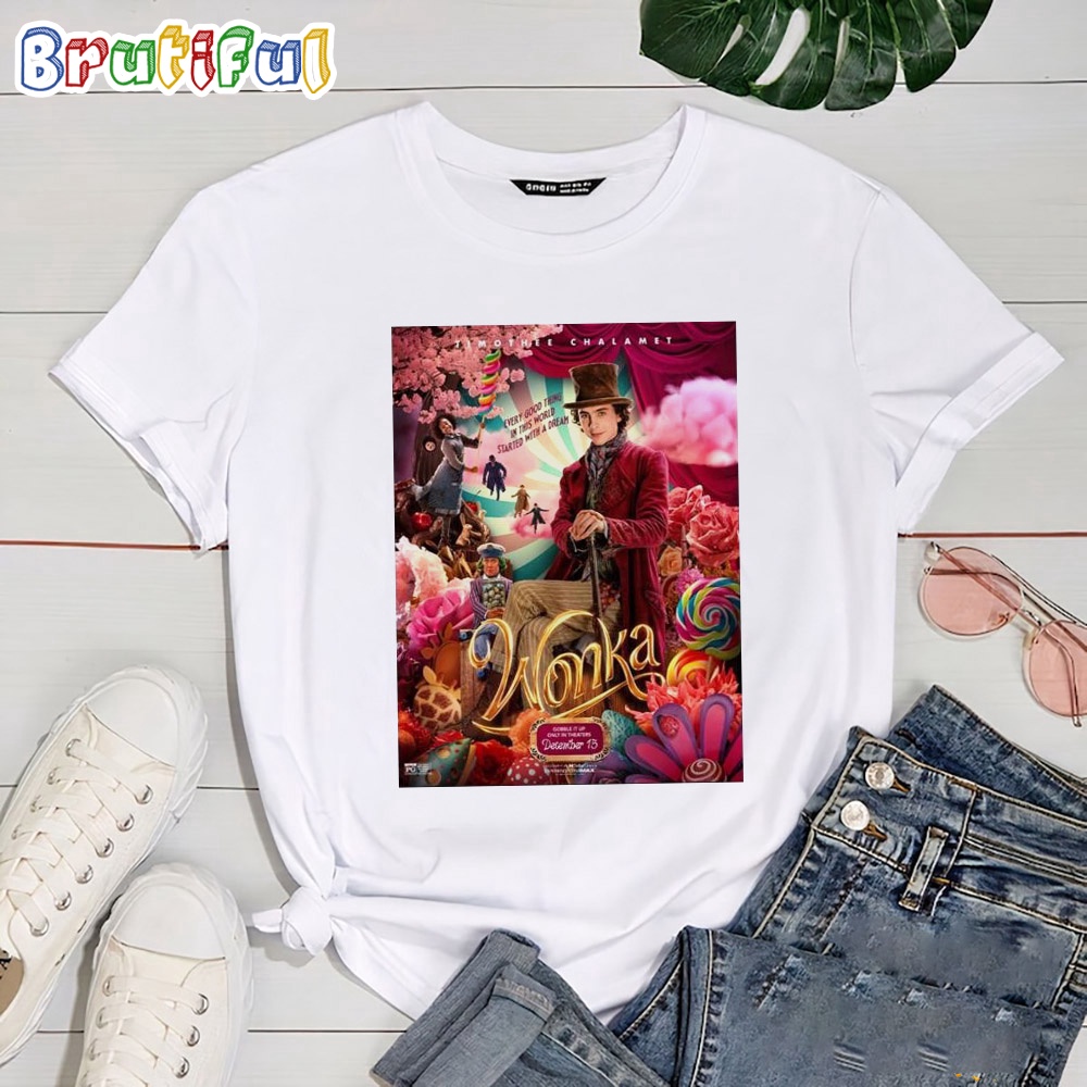 Wonka Timothee Chalamet Every Good Thing In This World Started With A Dream Movie 2024 T Shirt