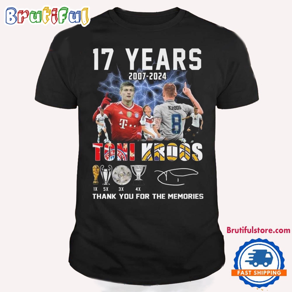 17 Years Toni Kroos Thank You For The Memories Signature T Shirt